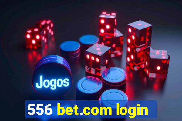 556 bet.com login